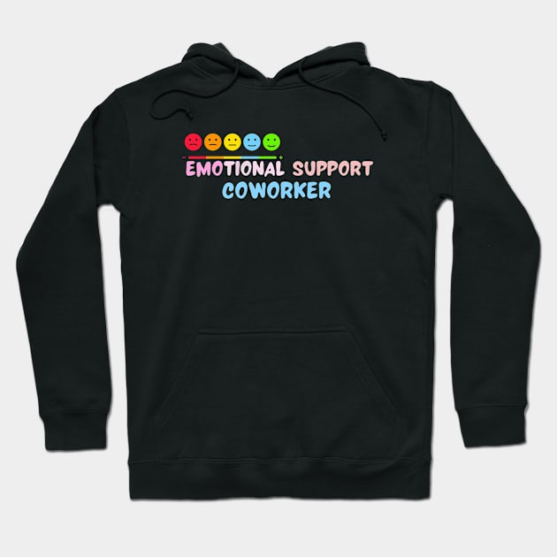 cute emotional for woman Emotional Support Coworker funny work friend Hoodie by coxswain